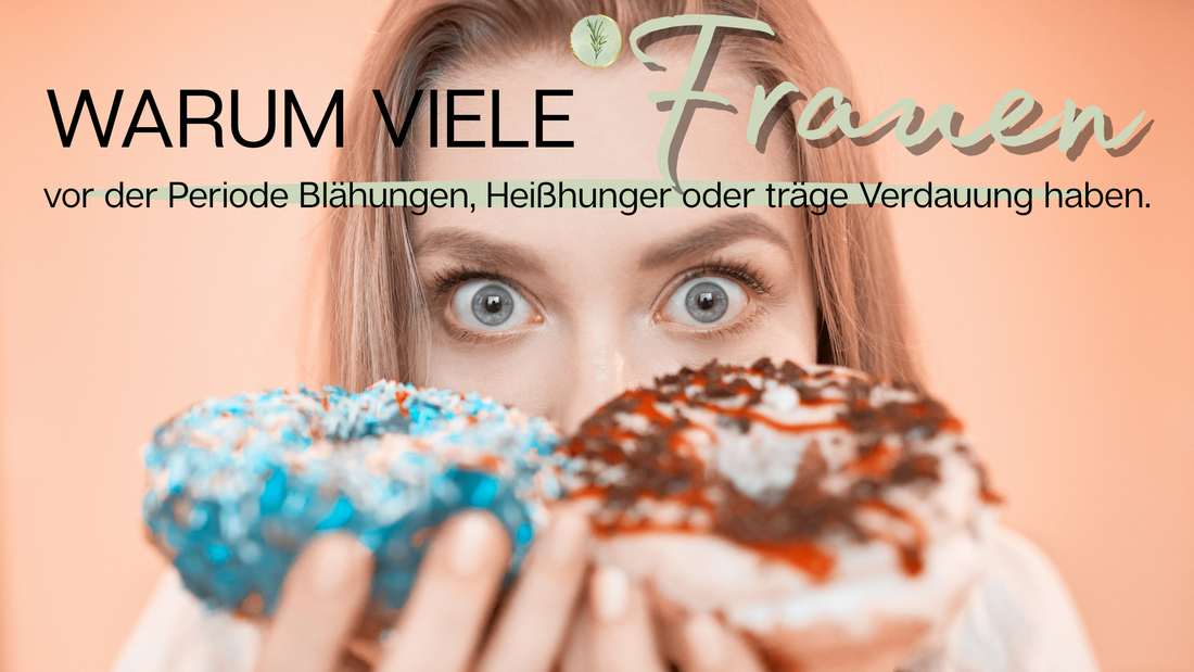 Warum viele Frauen vor der Periode Blähungen, Heißhunger oder träge Verdauung haben